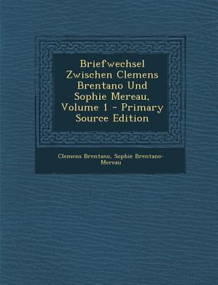 Briefwechsel zwischen Clemens Brentano und Sophie Mereau (German Edition)
